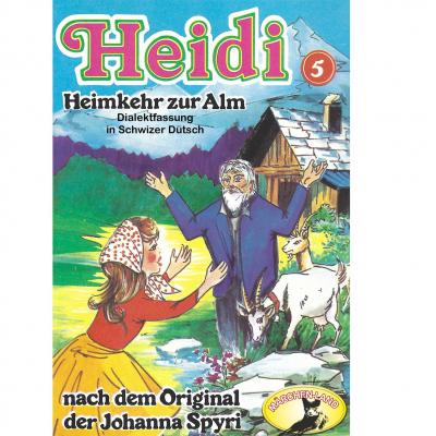 Heidi, Folge 5: Heimkehr auf die Alm - Johanna Spyri 