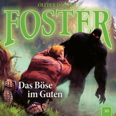 Foster, Folge 10: Das Böse im Guten (Oliver Döring Signature Edition) - Oliver Döring 
