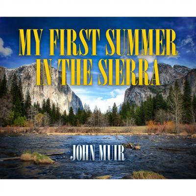My First Summer in the Sierra (Unabridged) - John Muir 