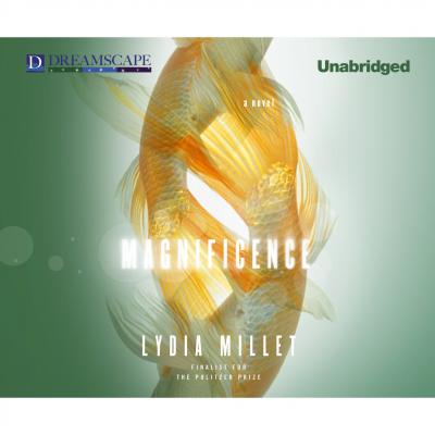 Magnificence (Unabridged) - Lydia  Millet 