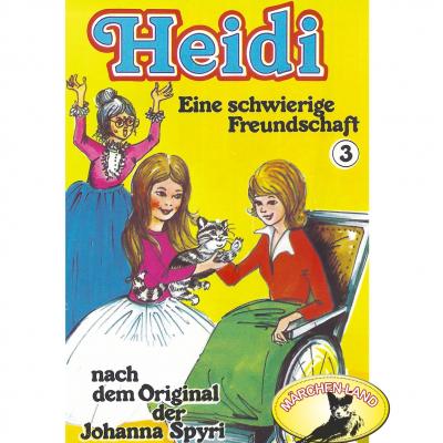 Heidi, Folge 3: Eine schwierige Freundschaft - Johanna Spyri 