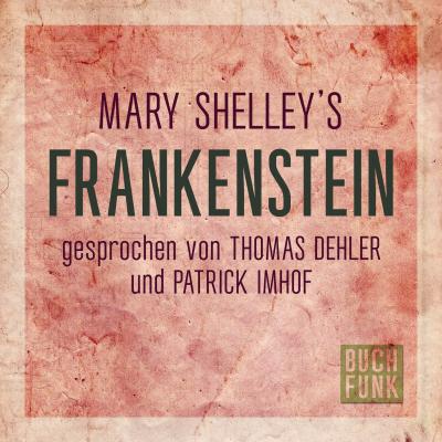 Frankenstein (Ungekürzt) - Mary Shelley 