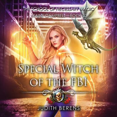 Special Witch of the FBI - School of Necessary Magic Raine Campbell - An Urban Fantasy Action Adventure, Book 3 (Unabridged) - Michael Anderle 