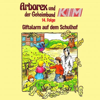 Arborex und der Geheimbund KIM, Folge 14: Giftalarm auf dem Schulhof - Fritz Hellmann 