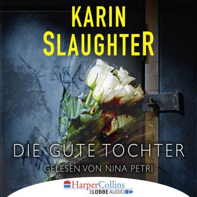 Die gute Tochter (Ungekürzt) - Karin Slaughter 