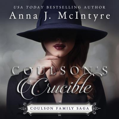 Coulson's Crucible - Coulson Family Saga, Book 2 (Unabridged) - Anna J. McIntyre 