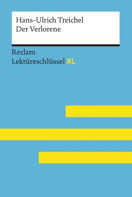 Der Verlorene von Hans-Ulrich Treichel: Reclam Lektüreschlüssel XL - Jan Standke Reclam Lektüreschlüssel XL