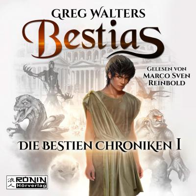 Bestias - Die Bestien Chroniken, Band 1 (ungekürzt) - Greg Walters 