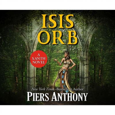 Isis Orb - Xanth 40 (Unabridged) - Piers  Anthony 