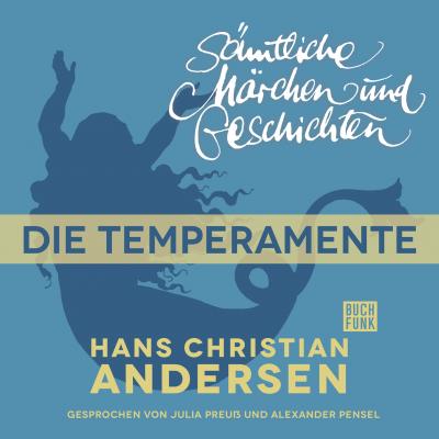 H. C. Andersen: Sämtliche Märchen und Geschichten, Die Temperamente - Hans Christian Andersen 