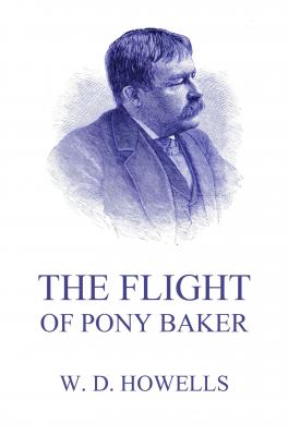 The Flight Of Pony Baker - William Dean Howells 