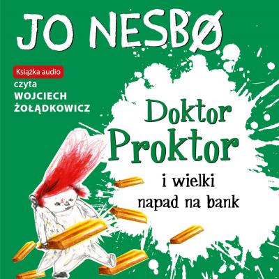 Doktor Proktor i wielki napad na bank - Jo Nesbo Doktor Proktor