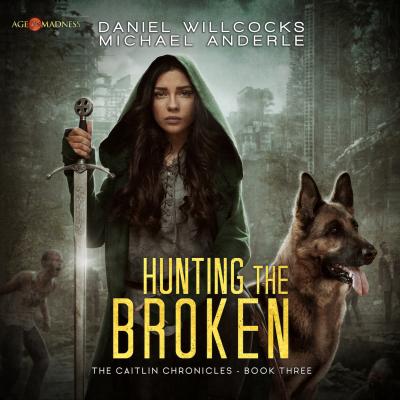 Hunting the Broken - The Caitlin Chronicles, Book 3 (Unabridged) - Michael Anderle 