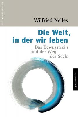 Die Welt, in der wir leben - Wilfried Nelles Edition Neue Psychologie