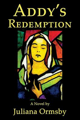Addy's Redemption: A Novel - Juliana Ormsby 