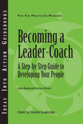 Becoming a Leader Coach: A Step-by-Step Guide to Developing Your People - Johan Naude' 