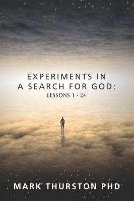 Experiments in a Search For God - Mark Thurston 