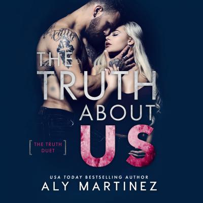 The Truth About Us - The Truth Duet, Book 2 (Unabridged) - Aly Martinez 