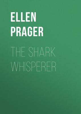 The Shark Whisperer - Ellen Prager Tristan Hunt and the Sea Guardians