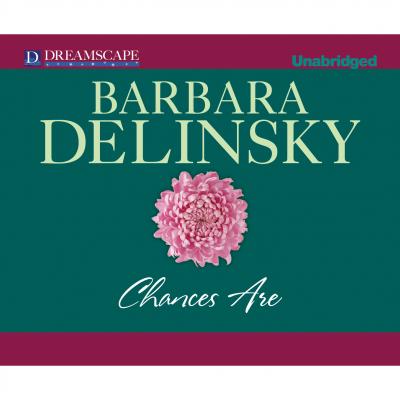 Chances Are (Unabridged) - Barbara  Delinsky 