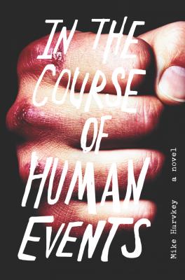 In the Course of Human Events - Mike Harvkey 
