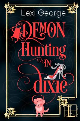 Demon Hunting in Dixie - Lexi George Demon Hunting