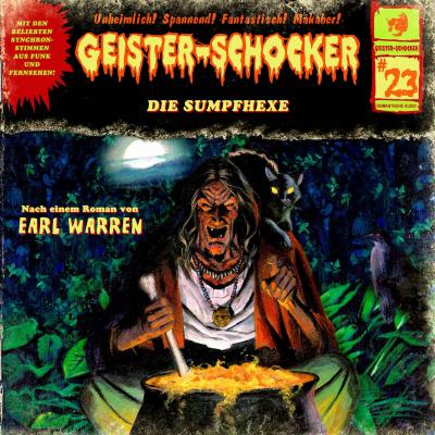 Geister-Schocker, Folge 23: Die Sumpfhexe - Earl Warren 