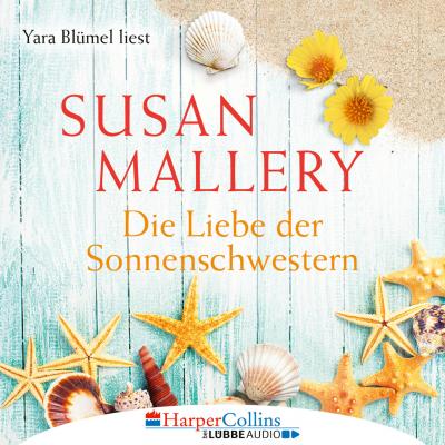 Die Liebe der Sonnenschwestern (Ungekürzt) - Susan Mallery 