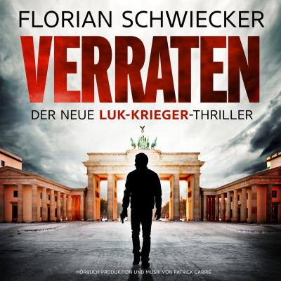 Verraten - Der neue Luk-Krieger-Thriller (Ungekürzt) - Florian Schwiecker 