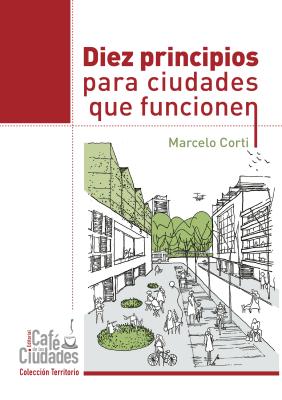 Diez principios para ciudades que funcionen - Marcelo Corti Sociología y Política