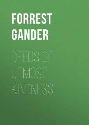 Deeds of Utmost Kindness - Forrest  Gander Wesleyan Poetry Series