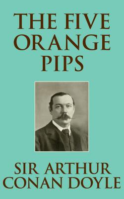 Five Orange Pips, The The - Sir Arthur Conan Doyle 