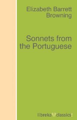 Sonnets from the Portuguese - Elizabeth Barrett Browning 