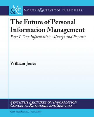 The Future of Personal Information Management, Part 1 - William Jones 