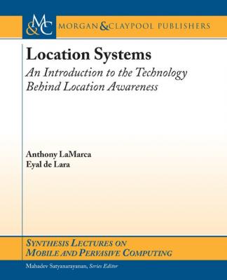 Location Systems - Anthony LaMarca Synthesis Lectures on Mobile and Pervasive Computing