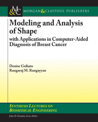 Modeling and Analysis of Shape with Applications in Computer-aided Diagnosis of Breast Cancer - Rangaraj Rangayyan M. Synthesis Lectures on Biomedical Engineering