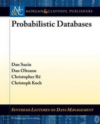 Probabilistic Databases - Christoph Koch Synthesis Lectures on Data Management