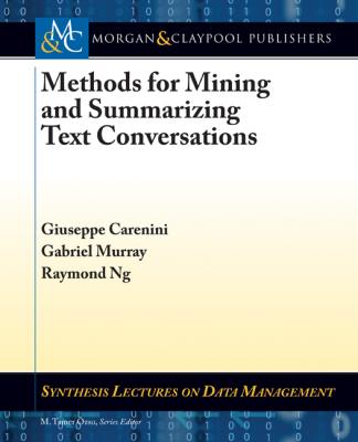 Methods for Mining and Summarizing Text Conversations - Giuseppe Carenini​‌ Synthesis Lectures on Data Management