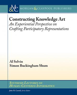 Constructing Knowledge Art - Al Selvin Synthesis Lectures on Human-Centered Informatics