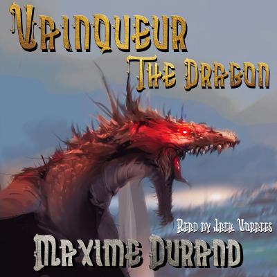 Vainqueur the Dragon - Maxime J. Durand Vainqueur the Dragon