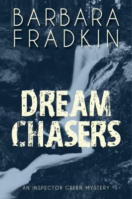 Dream Chasers - Barbara Fradkin An Inspector Green Mystery