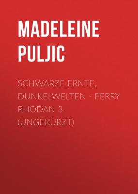 Schwarze Ernte, Dunkelwelten - Perry Rhodan 3 (Ungekürzt) - Madeleine Puljic 