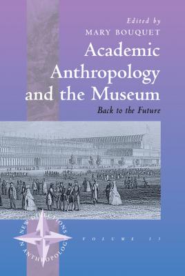 Academic Anthropology and the Museum - Отсутствует New Directions in Anthropology