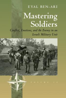 Mastering Soldiers - Eyal Ben-Ari New Directions in Anthropology