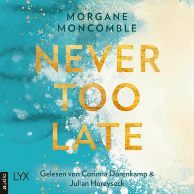 Never Too Late - Never, Teil 2 (Ungekürzt) - Morgane Moncomble 