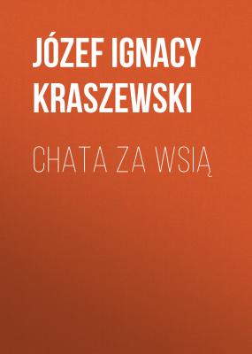 Chata za wsią - Józef Ignacy Kraszewski 