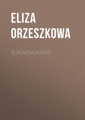 Šunadvokatis - Eliza Orzeszkowa 