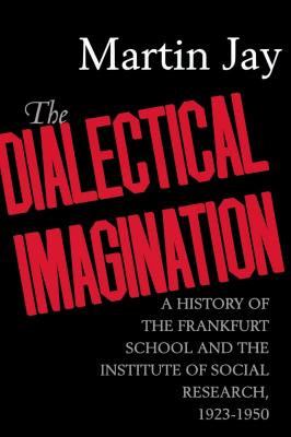 The Dialectical Imagination - Martin Jay Weimar and Now: German Cultural Criticism