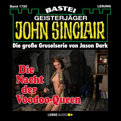 John Sinclair, Band 1720: Die Nacht der Voodoo-Queen (2. Teil) - Jason Dark 
