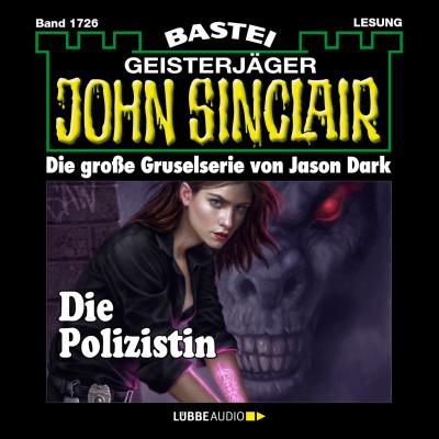 John Sinclair, Band 1726: Die Polizistin (1.Teil) - Jason Dark 
